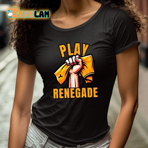 Yinzz Play Renegade Shirt
