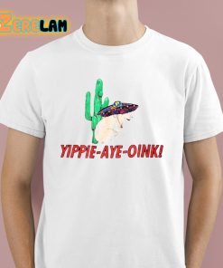 Yippie-Aye-Oink Shirt