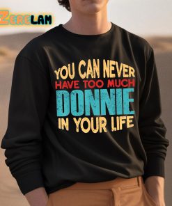 You Can Never Have Too Much Donnie In Your Life Shirt 3 1