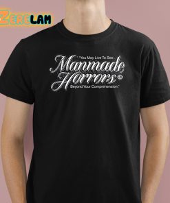 You May Live To See Manmade Horrors Beyond Your Comprehension Shirt 1 1