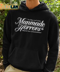 You May Live To See Manmade Horrors Beyond Your Comprehension Shirt 2 1