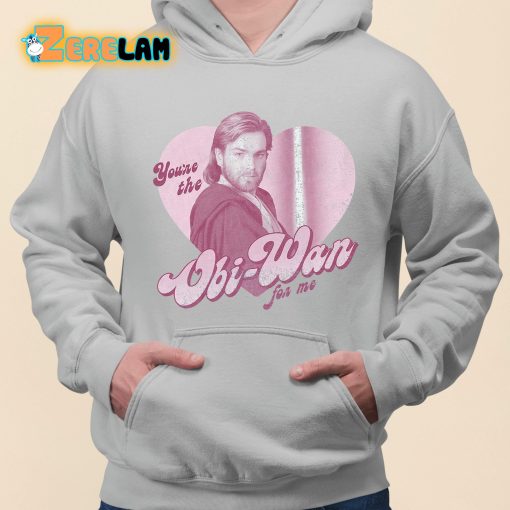 You’re The Obi-Wan For Me Valentine Shirt