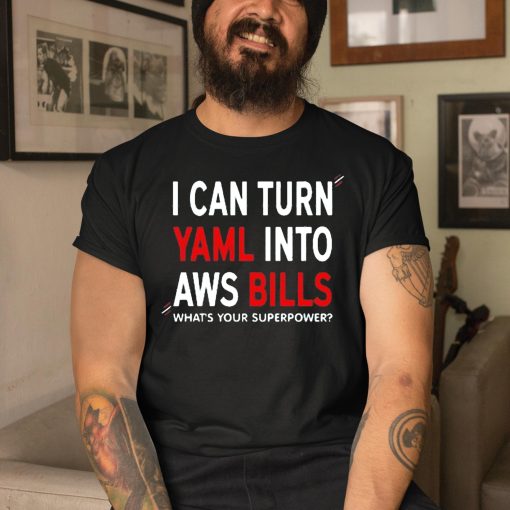 I Can’t Turn Yaml Into Own Bills Shirt