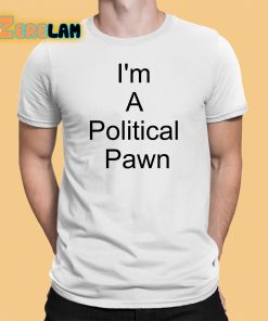 im a political pawn Lawn Facts Reality shirt 1