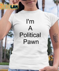 im a political pawn Lawn Facts Reality shirt 6 1