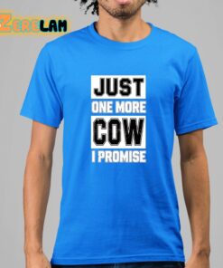 Adam Mockler Just One More Cow I Promise Shirt 15 1