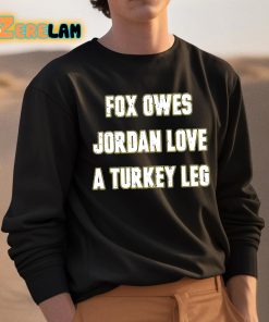 Aj Dillon Fox Owes Jordan Love A Turkey Leg Shirt 3 1
