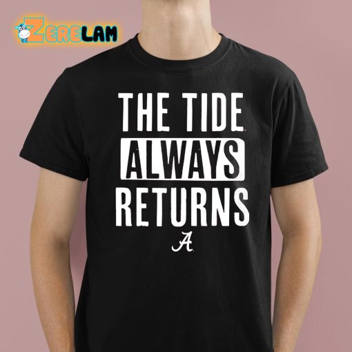 Alabama Football The Tide Always Returns Shirt