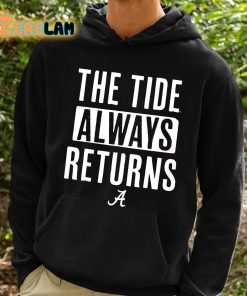 Alabama Football The Tide Always Returns Shirt 2 1