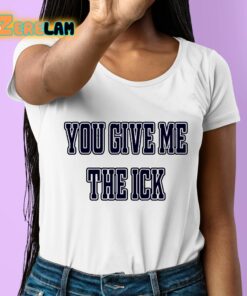 Alex Cole You Give Me The Ick Shirt 6 1