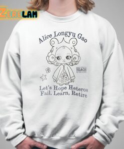 Alice Longyu Gao Lett Hope Heteros Fail Learn Retire Shirt 5 1