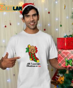All I Want For Christmas Is Me Shirt 14 1