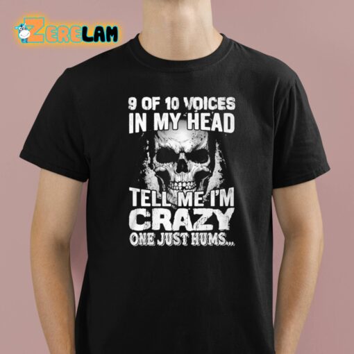 Amanda Laura 9 Of 10 Voices In My Head Tell Me I’m Crazy One Just Hums Shirt