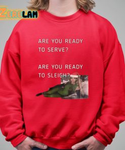 Are You Ready To Serve Sleigh Christmas Shirt 5 1