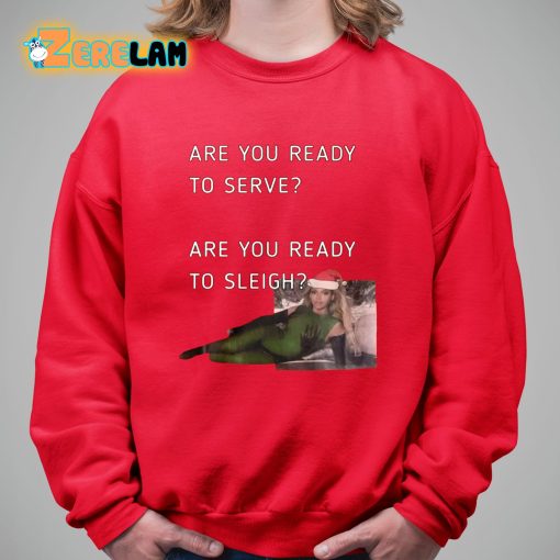 Are You Ready To Serve Sleigh Christmas Shirt