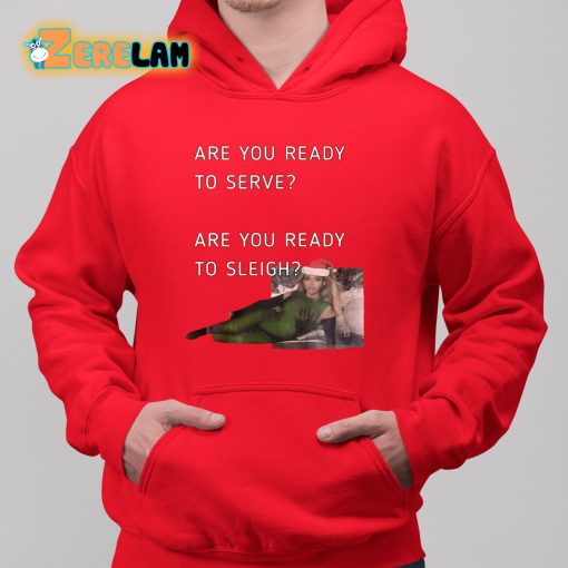 Are You Ready To Serve Sleigh Christmas Shirt