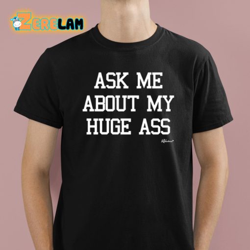 Ask Me About My Huge Ass Reductress Shirt
