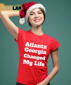 Atlanta Georgia Changed My Life Shirt 10 1