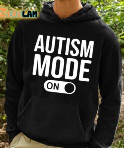 Autism Mode On Shirt 2 1