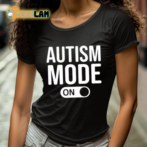 Autism Mode On Shirt
