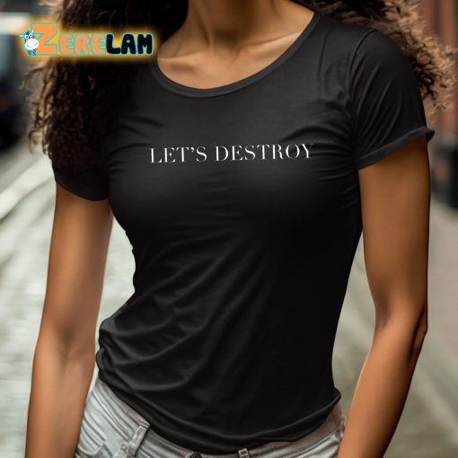 Avery Katherine Wood Let’s Destroy Shirt