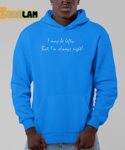 Awsten Knight I May Be Lefty But Im Always Right Shirt 13 1