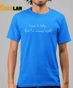 Awsten Knight I May Be Lefty But Im Always Right Shirt 15 1