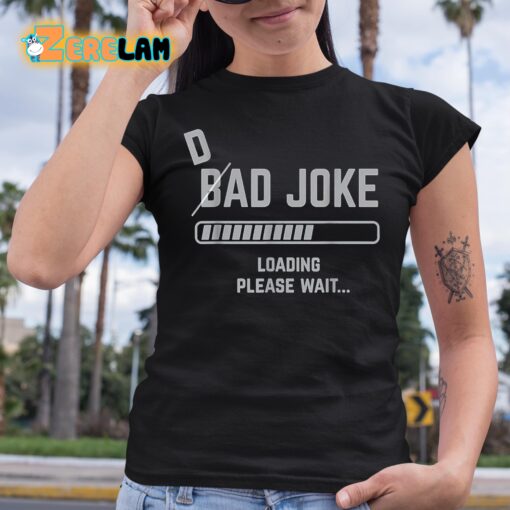 Bad Joke Loading Please Wait Shirt