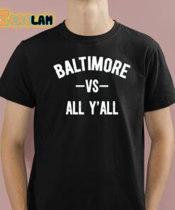 Baltimore Vs All YAll Shirt 1 1