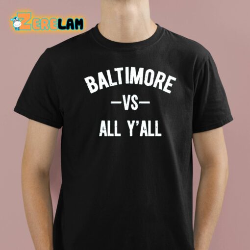 Baltimore Vs All Y’All Shirt