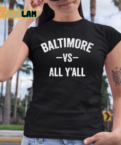 Baltimore Vs All Yall Shirt 6 1
