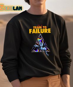 Be A Train To Failure Shirt 3 1