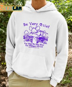 Be Very Quiet For That We May Hear The Whisper Of God Shirt 9 1