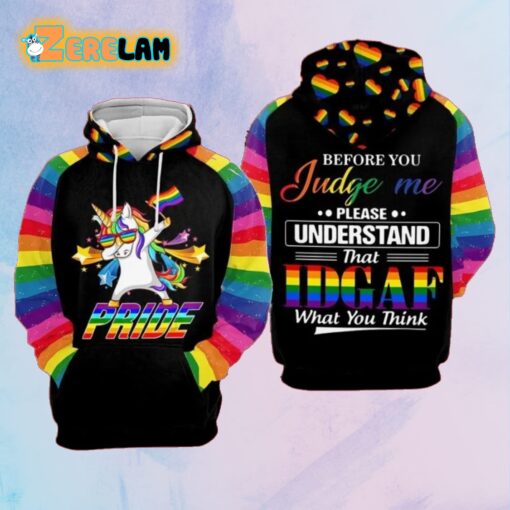 Before You Judge Me Please Understand That IDGAF What You Think 3D Hoodie