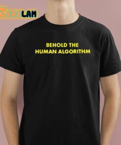 Behold The Human Algorithm At The Video Shirt 1 1