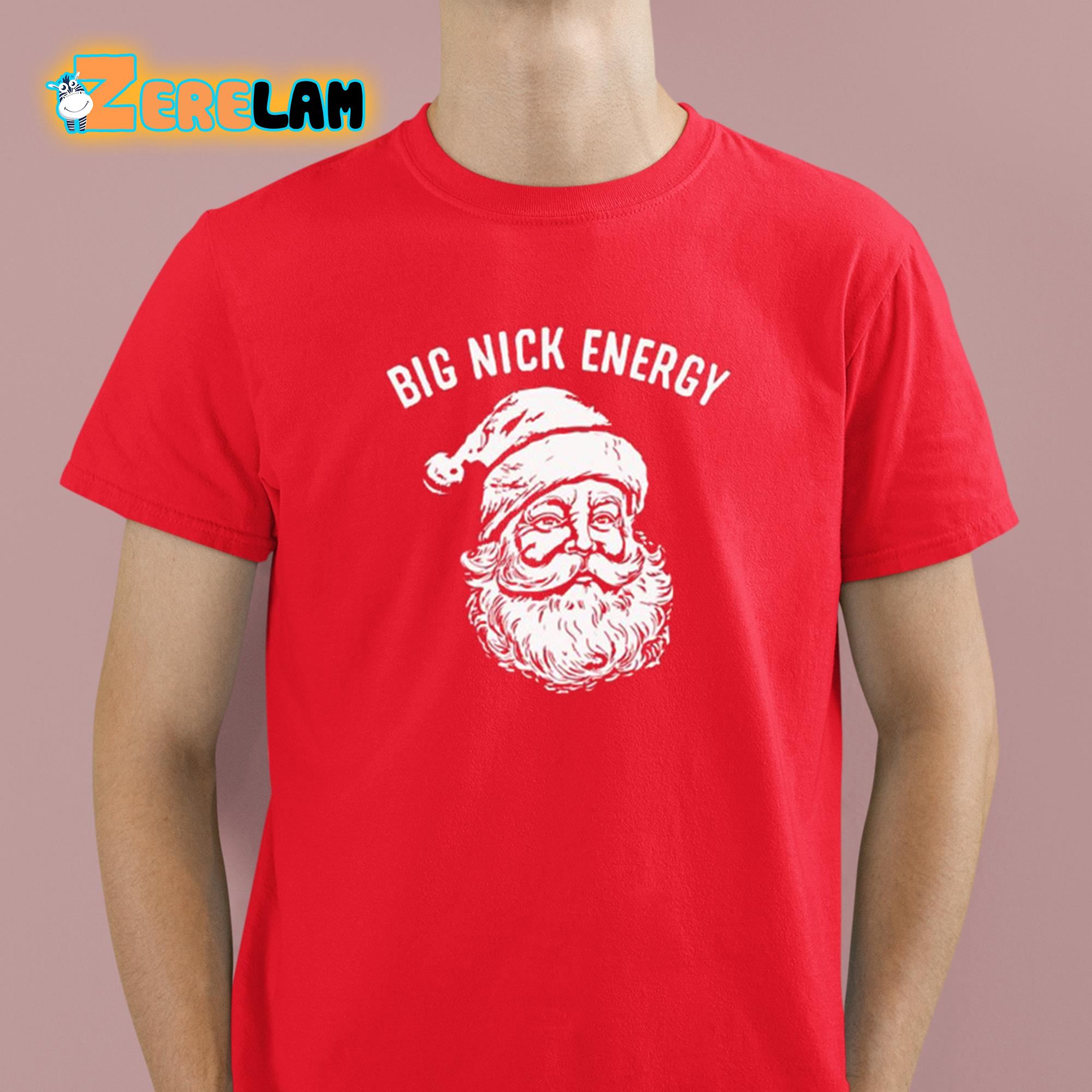 Big Nick Energy Shirt 2 1