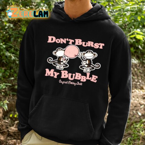 Bobby Jack Don’t Burst My Bubble Shirt