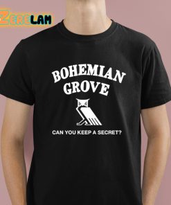 Bohemian Grove Can You Keep A Secret Shirt 1 1