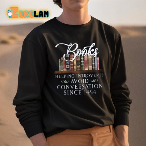 Books Helping Introverts Avoid Conversation Since 1454 Shirt