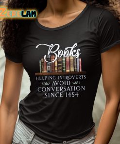 Books Helping Introverts Avoid Conversation Since 1454 Shirt 4 1