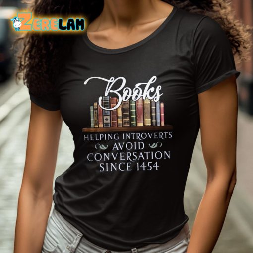 Books Helping Introverts Avoid Conversation Since 1454 Shirt