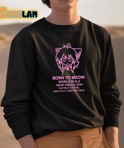 Born To Meow World Is A 3 Shirt 3 1