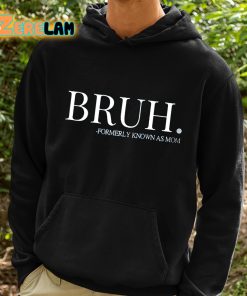 Bruh Formerly Known As Mom Shirt 2 1