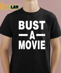 Bust A Movie Shirt