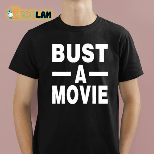 Bust A Movie Shirt