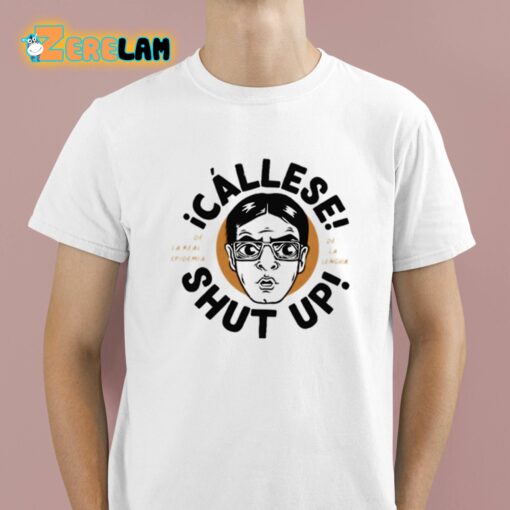 Callese Shut Up Shirt
