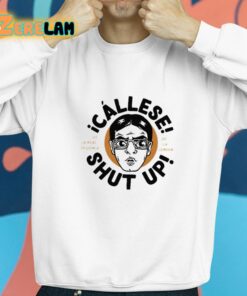 Callese Shut Up Shirt 8 1