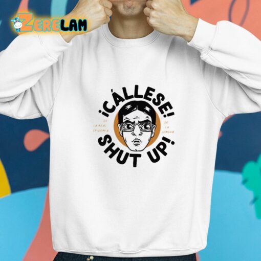 Callese Shut Up Shirt