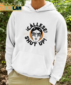 Callese Shut Up Shirt 9 1