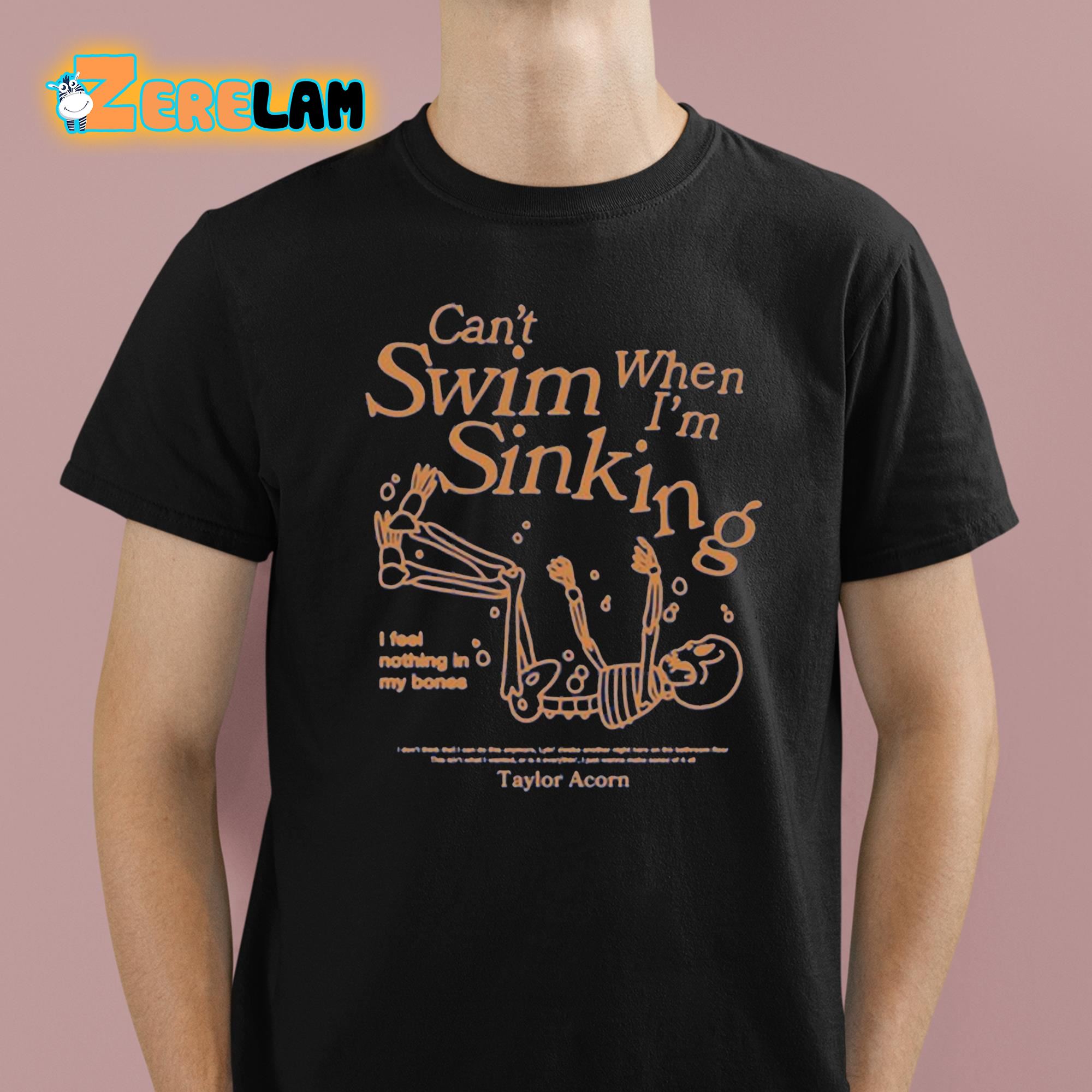 Cant Swim When Im Sinking Shirt 1 1